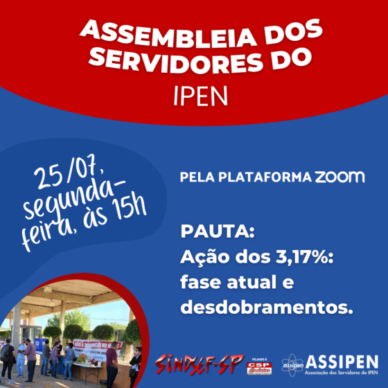 No dia 25/07, segunda-feira, às 15h, o Sindsef-SP e a Assipen realizam a assembleia dos servidores do Ipen para falar sobre a ação dos 3,17%. 
